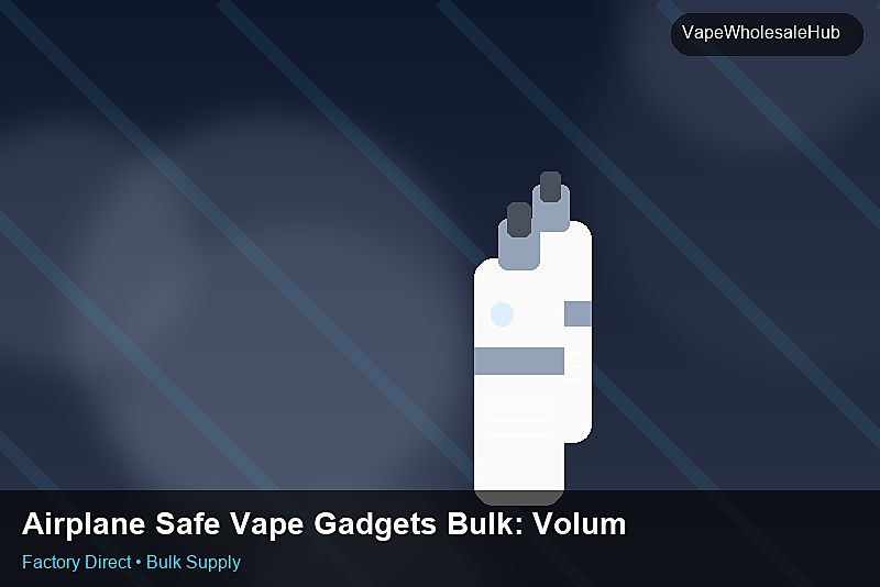Airplane Safe Vape Gadgets Bulk — Airplane Safe Vape Gadgets Bulk: Volume Pricing Tiers | 2026 Edition photo 1