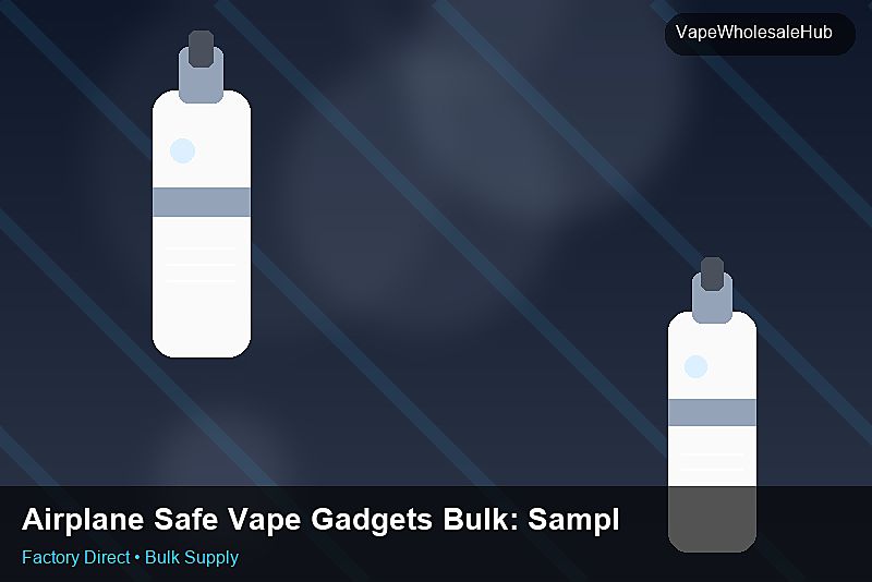 Airplane Safe Vape Gadgets Bulk — Airplane Safe Vape Gadgets Bulk: Sample Policy | 2026 Edition photo 2